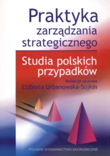 Praktyka zarządzania strategicznego. - Elżbieta Urbanowska-Sojkin