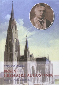 Prałat Grzegorz Augustynik - Twórca Perły Zagłębia - Czesław Ryszka