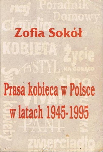 Prasa kobieca w Polsce w latach 1945-1995 - Zofia Sokół