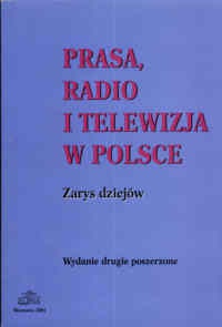 Prasa, radio i telewizja w Polsce. Zarys dziejów.