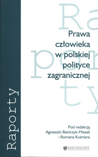 Prawa człowieka w polskiej polityce zagranicznej - Agnieszka Bieńczyk-Missala, Roman Kuźniar
