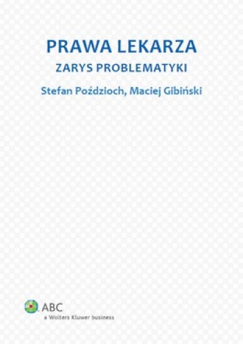 Prawa lekarza. Zarys problematyki - Stefan Poździoch, Maciej Gibiński