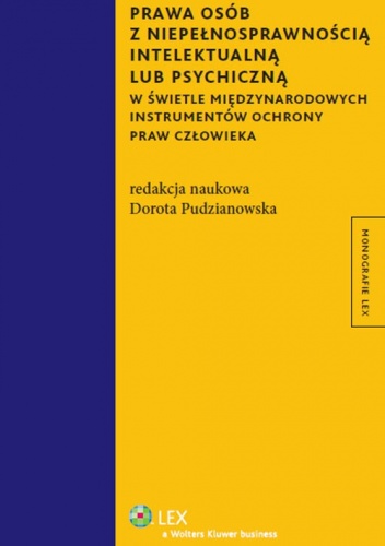 Prawa osób z niepełnosprawnością intelektualną lub psychiczną w świetle międzynarodowych i - Dorota Pudzianowska