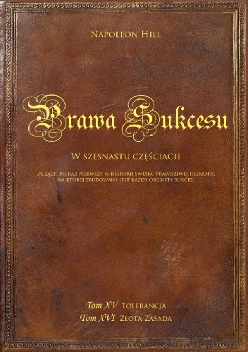 Prawa sukcesu. Tom XV i tom XVI ("Tolerancja" i "Złota zasada") - Napoleon Hill