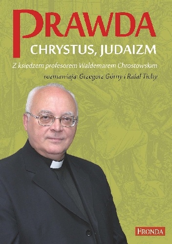 Prawda. Chrystus. Judaizm - Waldemar Chrostowski