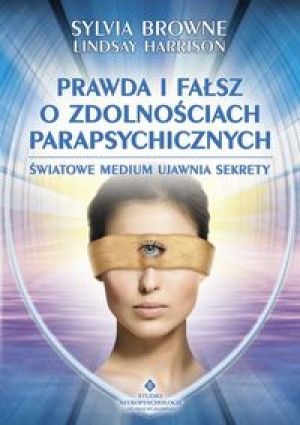 Prawda i fałsz o zdolnościach parapsychicznych - Sylvia Browne