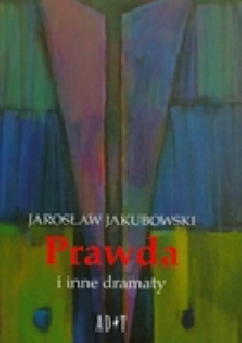 Prawda i inne dramaty - Jarosław Jakubowski