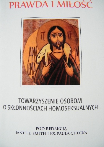 Prawda i miłość. Towarzyszenie osobom o skłonnościach homoseksualnych - Janet E. Smith, Paul Check