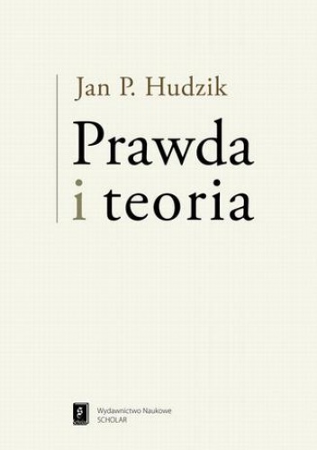 Prawda i teoria - Hudzik Jan