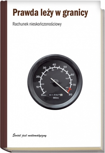 Prawda leży w granicy. Rachunek nieskończonościowy - Antonio J. Durán