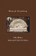 Prawda nieartystyczna - Henryk Grynberg