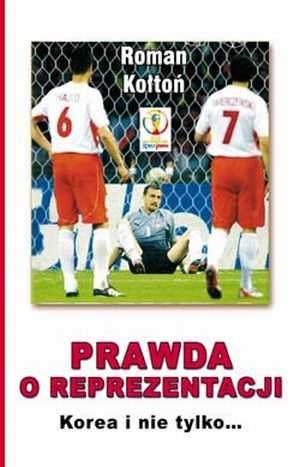 Prawda o reprezentacji- Korea i nie tylko... - Roman Kołtoń