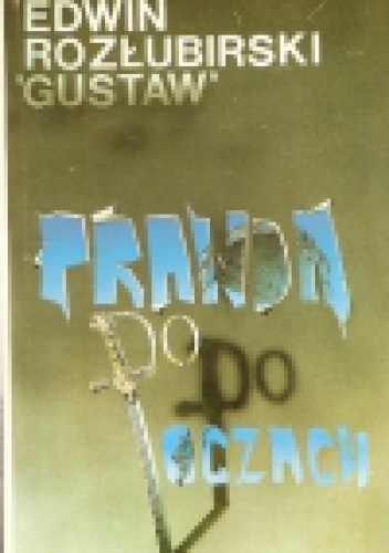 Prawdą po oczach - Edwin Rozłubirski  "Gustaw"
