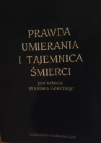 Prawda umierania i tajemnica śmierci - Mirosław Górecki