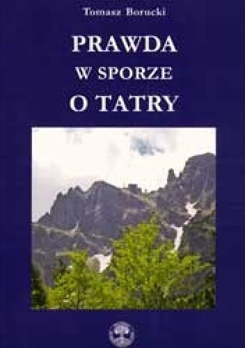 Prawda w sporze o Tatry - Tomasz Borucki