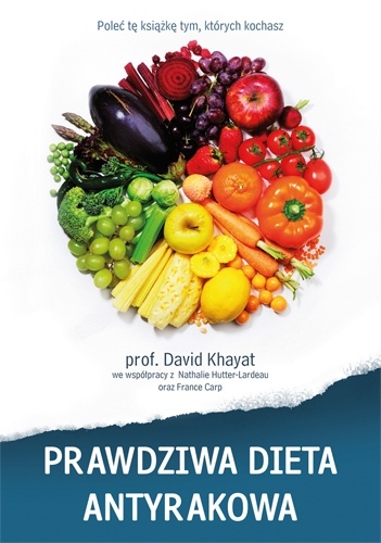 Prawdziwa dieta antyrakowa - David Khayat