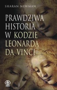 Prawdziwa histora w Kodzie Leonarda Da Vinci - Sharan Newman