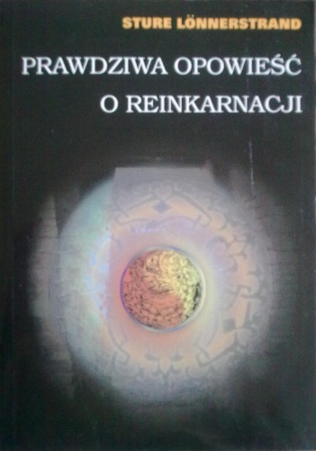 Prawdziwa opowieść o reinkarnacji - Sture Lonnerstrand