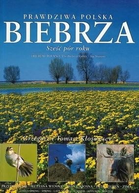 Prawdziwa Polska. Biebrza - sześć pór roku - Grzegorz Kłosowski, Tomasz Kłosowski