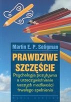 Prawdziwe szczęście - Martin E.P. Seligman