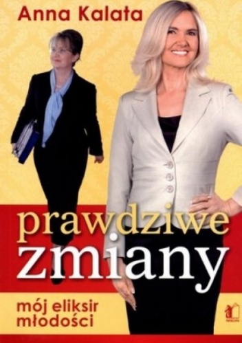 Prawdziwe zmiany - mój eliksir młodości" - Anna Kalata