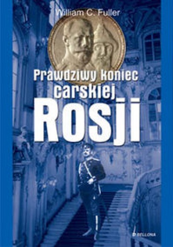 Prawdziwy koniec carskiej Rosji - William C. Fuller
