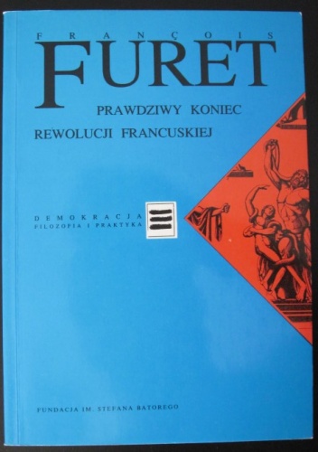 Prawdziwy koniec Rewolucji Francuskiej - François Furet