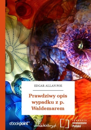 Prawdziwy opis wypadku z p. Waldemarem - Allan Poe Edgar