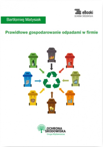 Prawidłowe gospodarowanie odpadami w firmie - Matysiak Bartłomiej