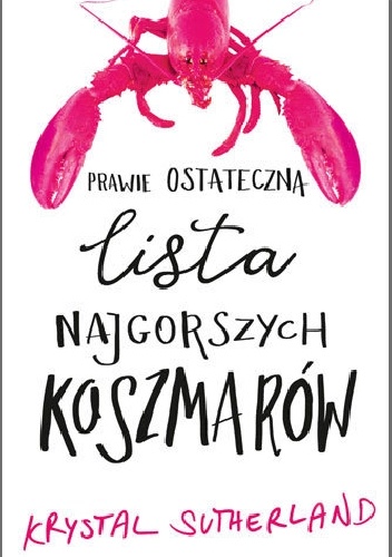 Prawie ostateczna lista najgorszych koszmarów - Krystal Sutherland
