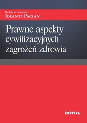 Prawne aspekty cywilizacyjnych zagrożeń zdrowia - Jolanta Pacian