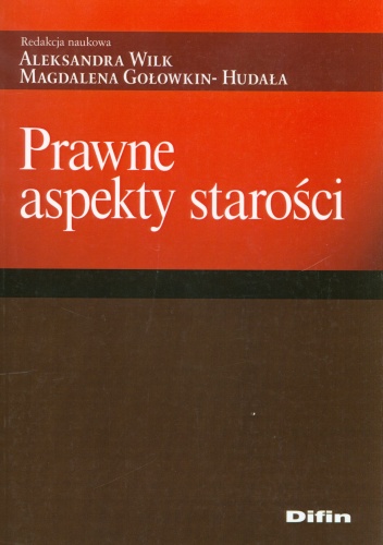 Prawne aspekty starości - Magdalena Gołowkin-Hudała, Aleksandra Wilk