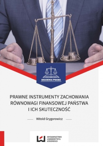 Prawne instrumenty zachowania równowagi finansowej państwa i ich skuteczność - Grygorowicz Witold