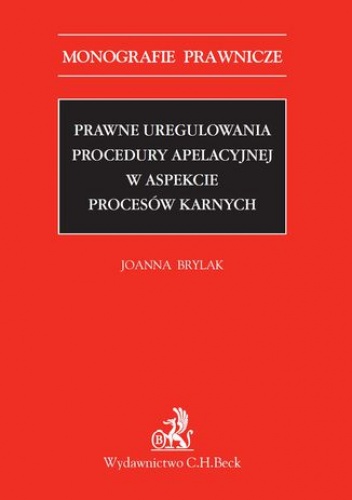 Prawne uregulowania procedury apelacyjnej w aspekcie procesów karnych - Joanna Brylak