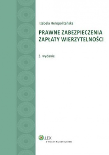 Prawne zabezpieczenia zapłaty wierzytelności - Izabela Heropolitańska