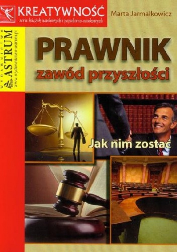 Prawnik. Zawód przyszłości. Jak nim zostać - Marta Jarmałkowicz