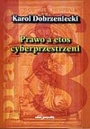 Prawo a etos cyberprzestrzeni - Karol Dobrzeniecki