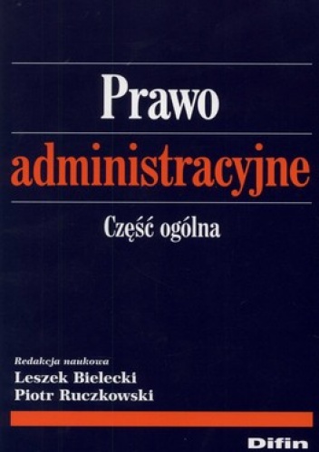 Prawo administracyjne. Część ogólna - Leszek Bielecki, Piotr Ruczkowski