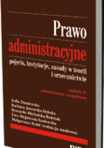 Prawo administracyjne. Pojęcia, instytucje, zasady w teorii i orzecznictwie
