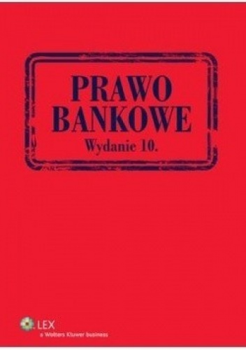 Prawo bankowe. Wydanie 10 - praca zbiorowa
