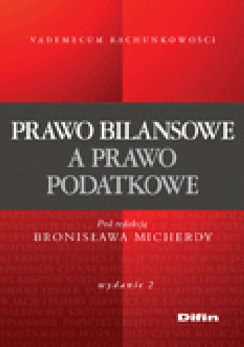 Prawo bilansowe a prawo podatkowe. Wydanie 2 - Bronisław Micherda