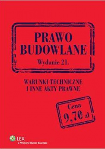 Prawo budowlane. Warunki techniczne i inne akty prawne. Wydanie 21 - praca zbiorowa