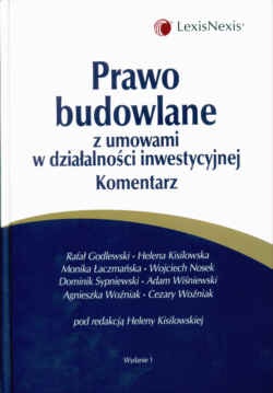 Prawo budowlane z umowami w działalności inwestycyjnej. Komentarz - Cezary Woźniak, Helena Kisilowska