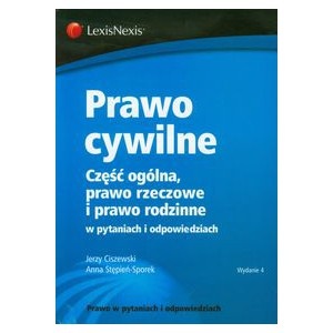 Prawo cywilne. Część ogólna, prawo rzeczowe i prawo rodzinne w pytaniach i odpowiedziach. - Anna Stępień-Sporek, Jerzy Ciszewski