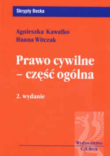 Prawo cywilne Część ogólna /Skrypty becka - Hanna Witczak, Agnieszka Kawałko
