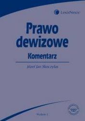 Prawo dewizowe Komentarz /Podręcznik akademicki - Józef Jan Skoczylas