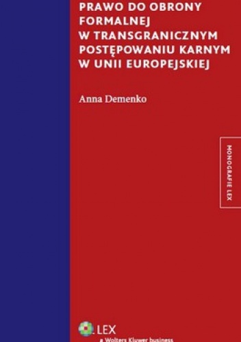 Prawo do obrony formalnej w transgranicznym postępowaniu karnym w Unii Europejskiej - Anna Demenko