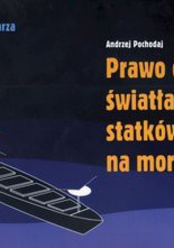 Prawo drogi, światła i znaki statków na morzu - Andrzej Pochodaj