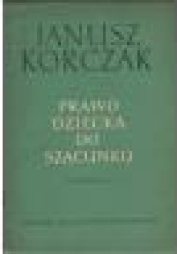 Prawo dziecka do szacunku - Janusz Korczak