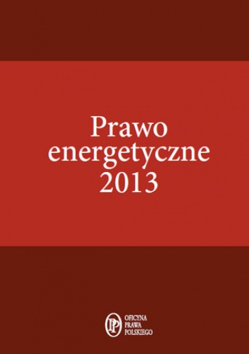 Prawo energetyczne 2013 - Janusz Strzyżewski